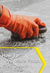 How to Clean Matte Finish Tiles